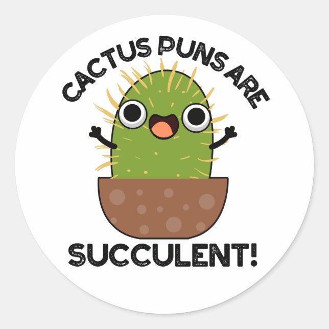 Cactus Puns Are Succulent Funny Plant Pun  Classic Round Sticker (Front)