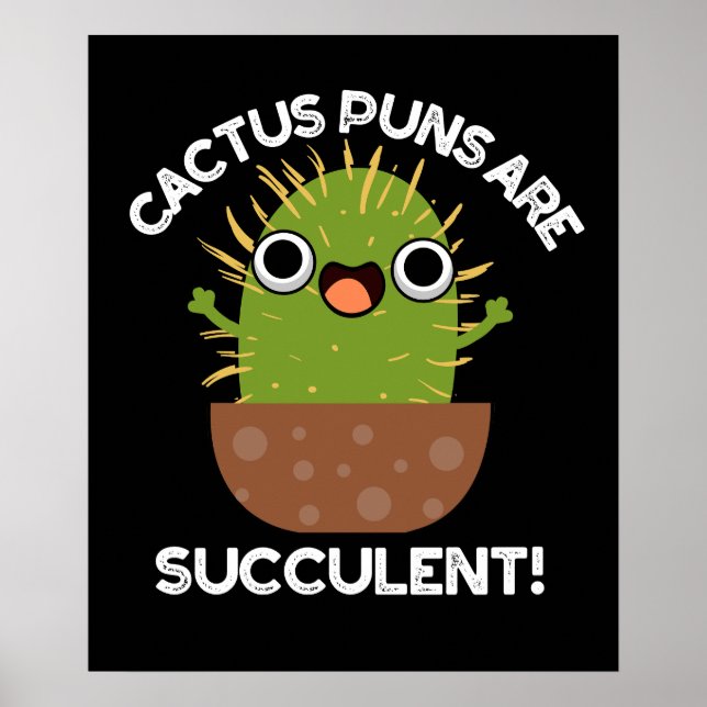 Cactus Puns Are Succulent Funny Plant Pun Dark BG Poster (Front)