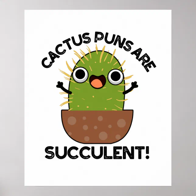 Cactus Puns Are Succulent Funny Plant Pun Poster Zazzle cactus-puns-are-succulent-funny-plant-pun-poster-zazzle