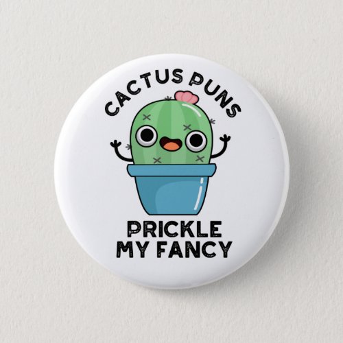 Cactus Puns Prickle My Fancy Funny Plant Pun  Button