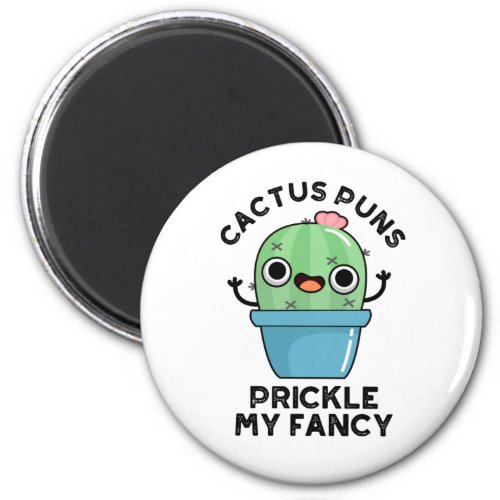 Cactus Puns Prickle My Fancy Funny Plant Pun  Magnet
