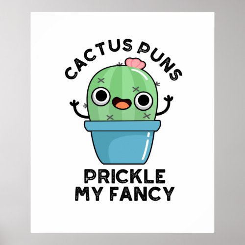 Cactus Puns Prickle My Fancy Funny Plant Pun  Poster
