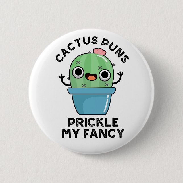 Cactus Puns Prickle My Fancy Funny Plants Pun  Button (Front)