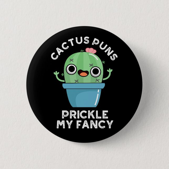 Cactus Puns Prickle My Fancy Plant Pun Dark BG Button (Front)