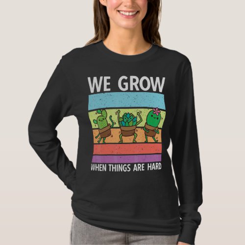 Cactus Saying Grow Garden Hobby Gardener T_Shirt