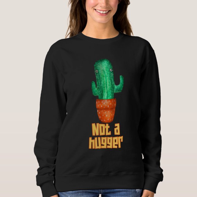 Cactus Succulents  Not A Hugger Introvert Sweatshirt (Front)