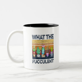 Cactus Succulents What the Fucculent Gardening Two-Tone Coffee Mug
