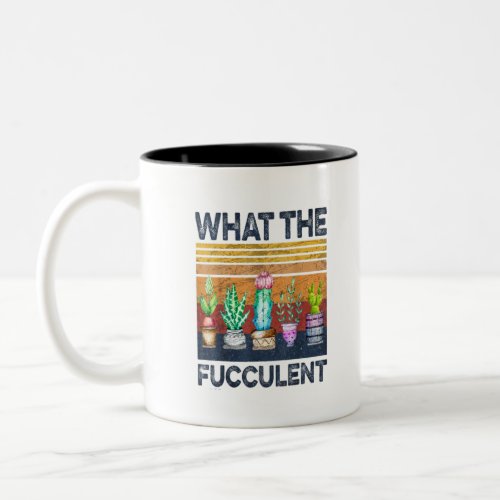 Cactus Succulents What the Fucculent Gardening Two_Tone Coffee Mug