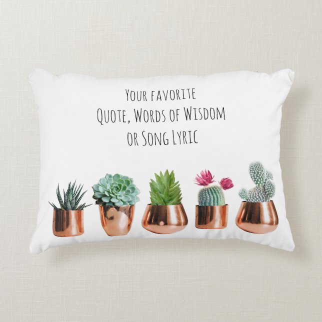 Cactus Succulents Your favorite Quote, Song Accent Pillow (Front)