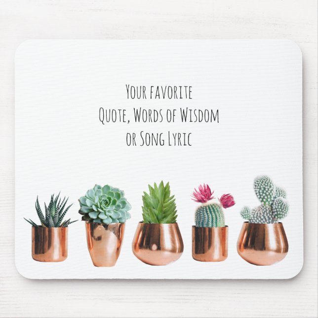 Cactus Succulents Your favorite Quote, Song Lyric Mouse Pad (Front)