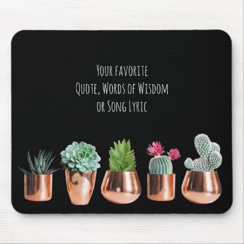 Cactus Succulents Your favorite Quote Song Lyric Mouse Pad