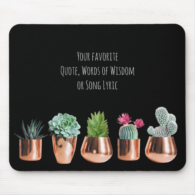 Cactus Succulents Your favorite Quote, Song Lyric Mouse Pad (Front)