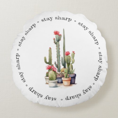 Cactus with Funny Quotes Stay SharpIm Prickly Round Pillow