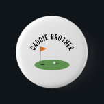 Caddie Brother Cute Matching Birthday Golf Party  Button<br><div class="desc">Caddie Brother Cute Matching Birthday Golf Party</div>