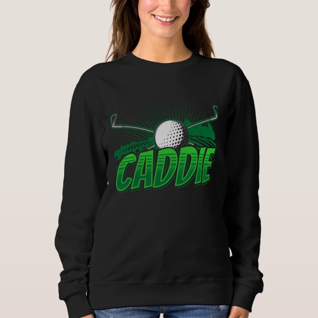 Caddie Golfing Golfer Job Golf Sweatshirt (Front)