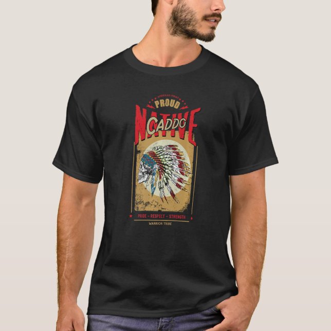 Caddo Native American Indian Warrior Tribe Proud   T-Shirt (Front)