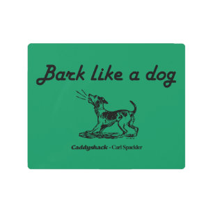 Caddyshack   Bark Like A Dog! Metal Print