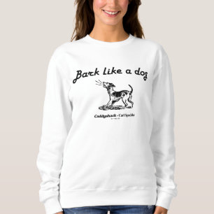 Caddyshack Bark Like A Dog! Sweatshirt