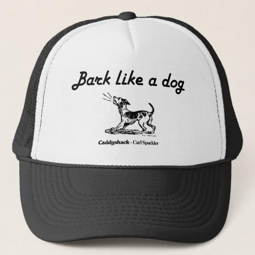 Caddyshack  Bark Like A Dog Trucker Hat