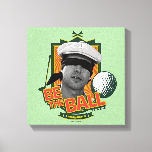 Caddyshack | Be The Ball Canvas Print (Front)