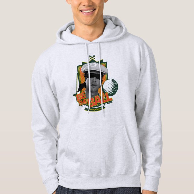 Caddyshack | Be The Ball Hoodie (Front)