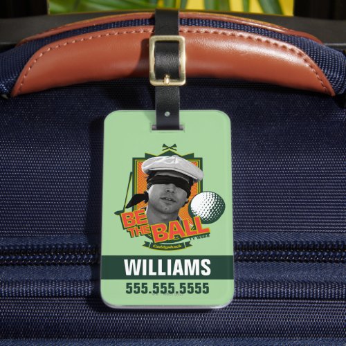 Caddyshack  Be The Ball Luggage Tag