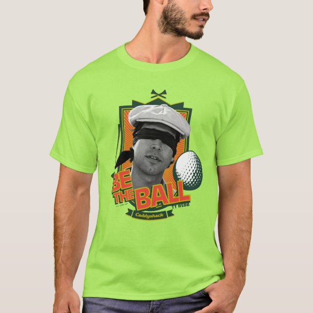 Caddyshack | Be The Ball T-Shirt (Front)