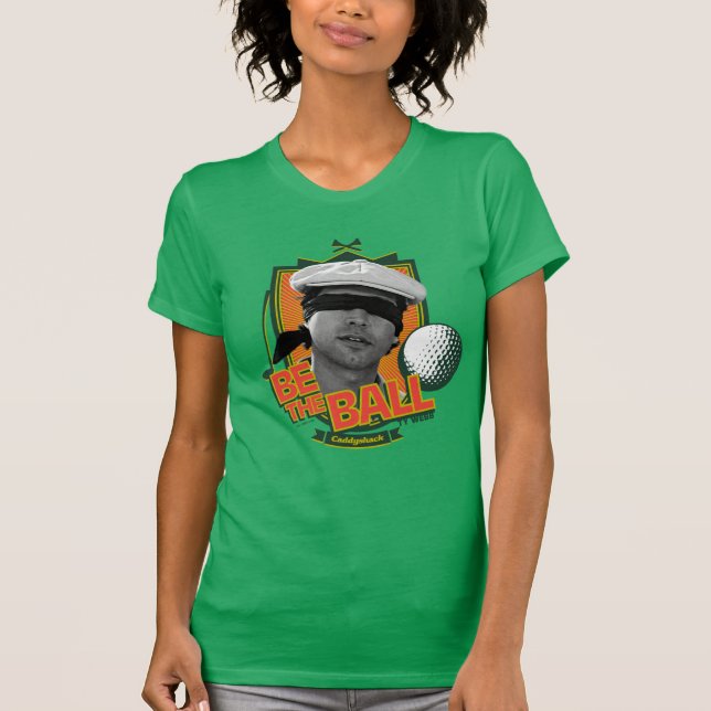 Caddyshack | Be The Ball T-Shirt (Front)