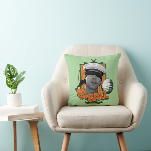 Caddyshack  Be The Ball Throw Pillow