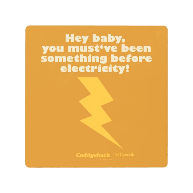 Caddyshack | Hey Baby You Must Have Been Something Metal Print (Front)