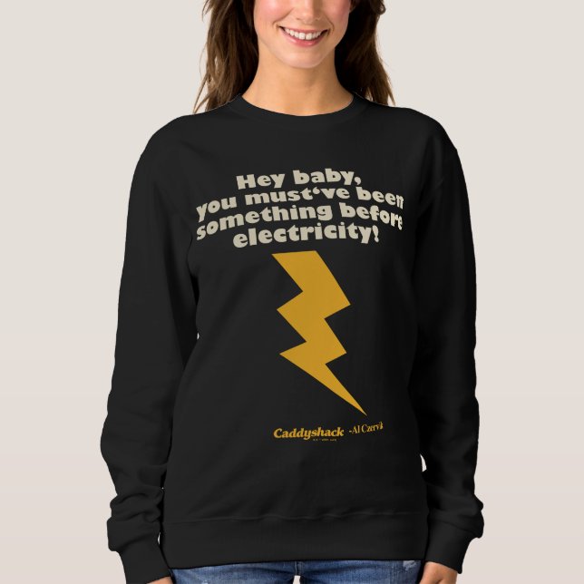 Caddyshack | Hey Baby You Must Have Been Something Sweatshirt (Front)