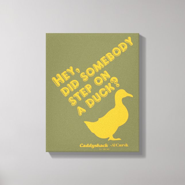Caddyshack | Hey, Did Someone Step On A Duck? Canvas Print (Front)