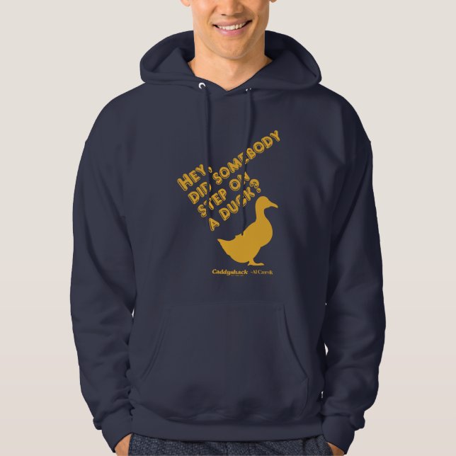 Caddyshack | Hey, Did Someone Step On A Duck? Hoodie (Front)