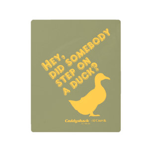 Caddyshack   Hey, Did Someone Step On A Duck? Metal Print