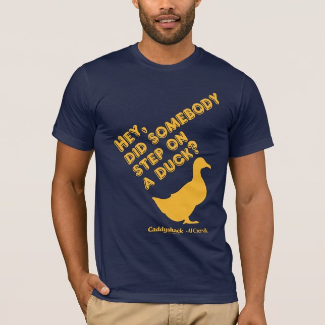 Caddyshack | Hey, Did Someone Step On A Duck? T-Shirt (Front)