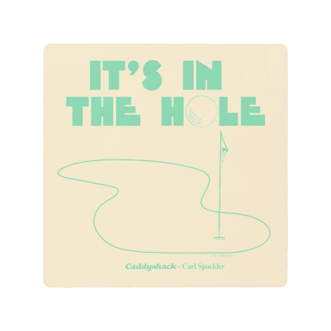 Caddyshack | It's In The Hole Metal Print (Front)