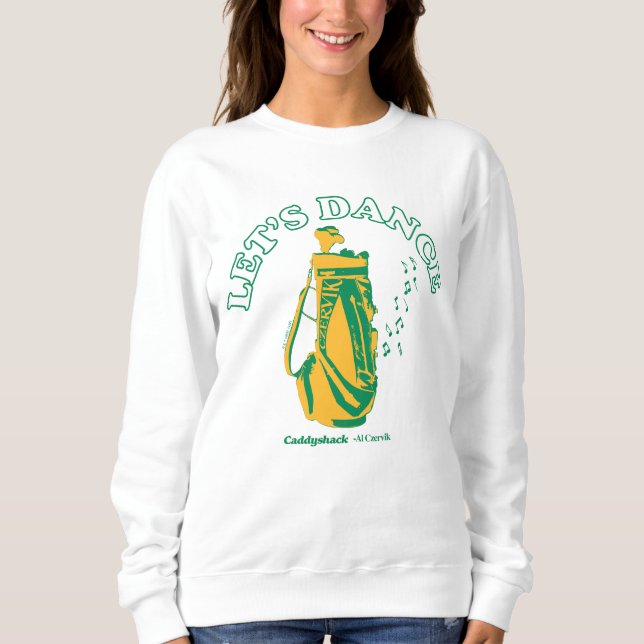 Caddyshack | Let's Dance Sweatshirt (Front)