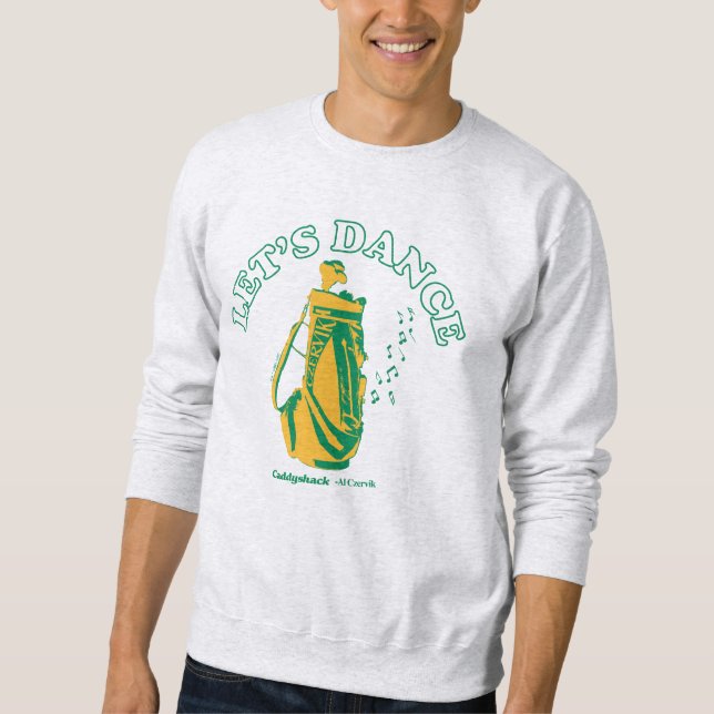 Caddyshack | Let's Dance Sweatshirt (Front)