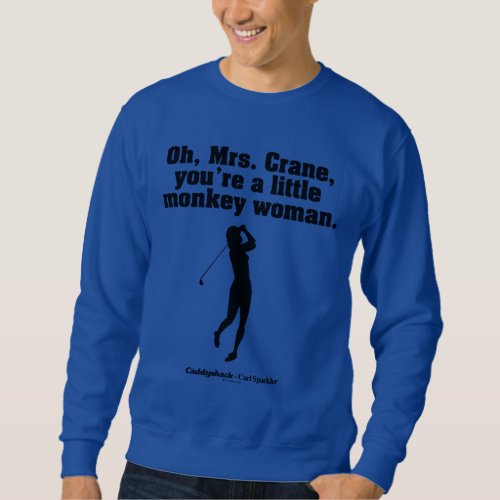 Caddyshack  Oh Mrs Crane Sweatshirt