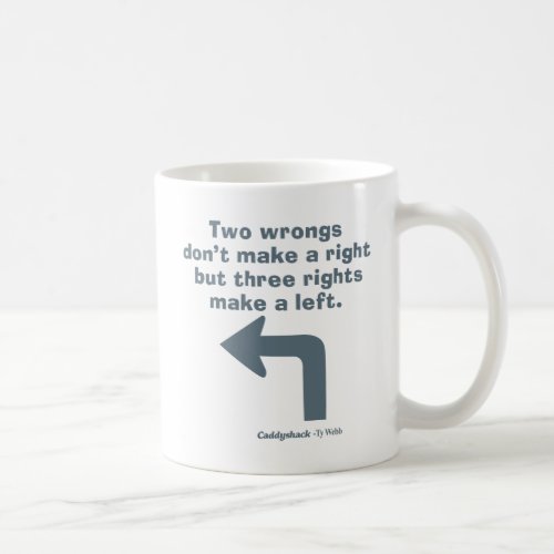 Caddyshack  Two Wrongs Dont Make A Right Coffee Mug