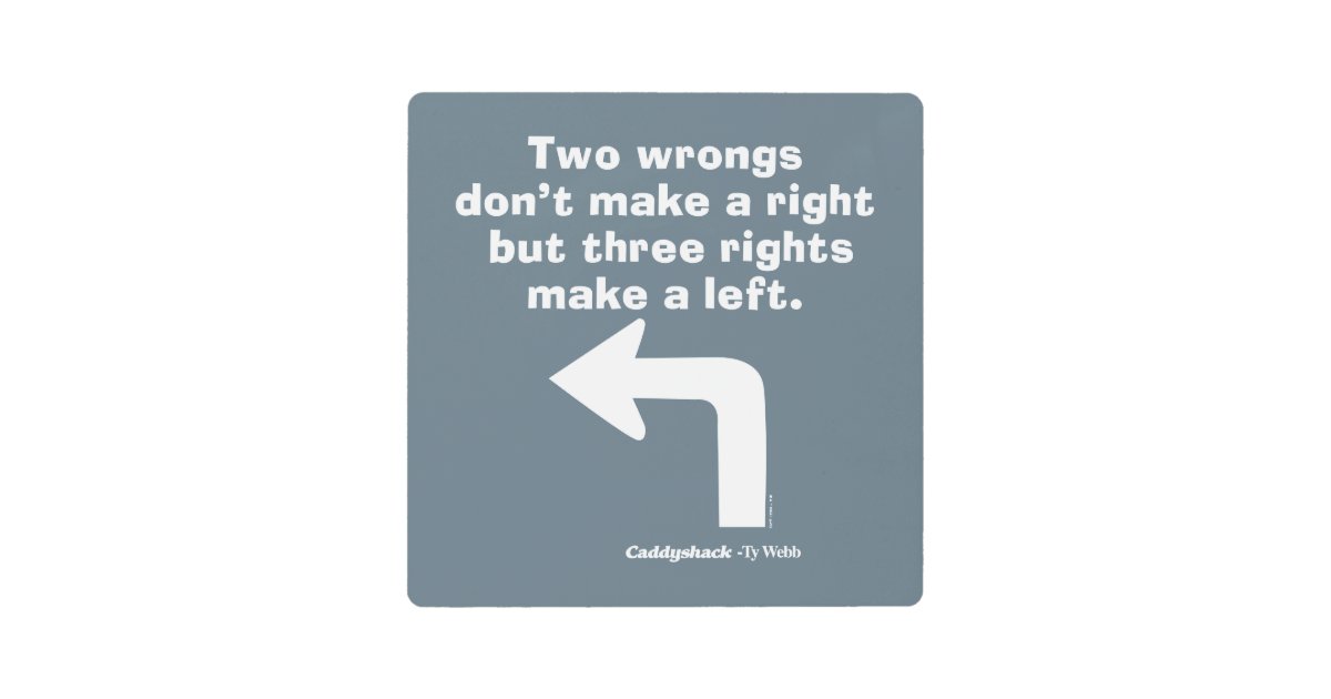 Caddyshack | Two Wrongs Don't Make A Right Metal Print | Zazzle