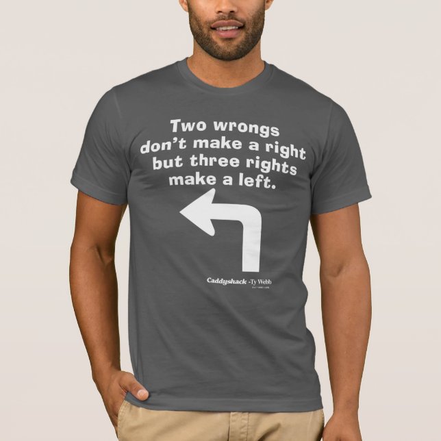 Caddyshack | Two Wrongs Don't Make A Right T-Shirt (Front)