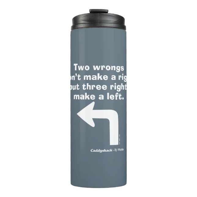 Caddyshack | Two Wrongs Don't Make A Right Thermal Tumbler (Front)