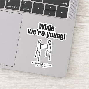 Caddyshack While We're Young! Sticker