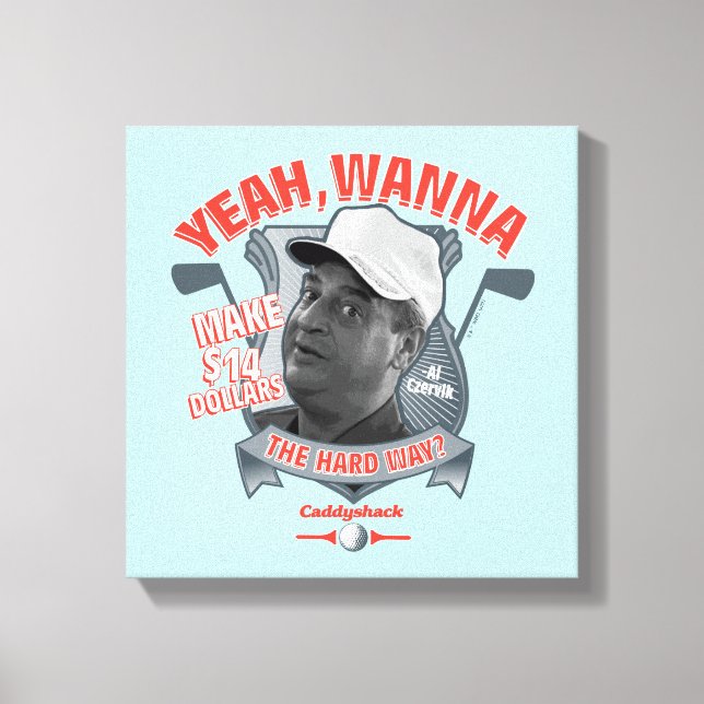 Caddyshack | Yeah, Wanna Make $14 The Hard Way? Canvas Print (Front)
