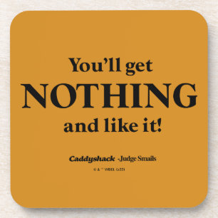 Caddyshack   You'll Get Nothing and Like It! Beverage Coaster