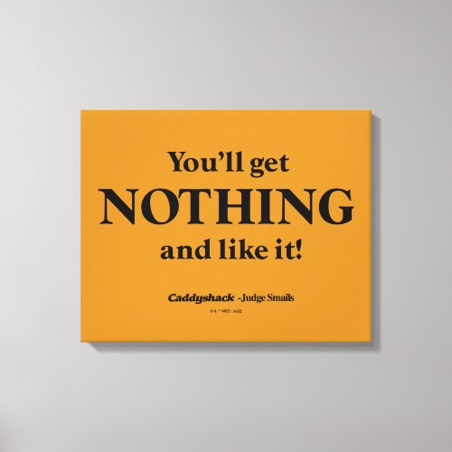 Caddyshack  Youll Get Nothing and Like It Canvas Print