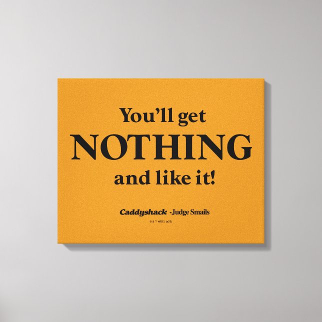 Caddyshack | You'll Get Nothing and Like It! Canvas Print (Front)