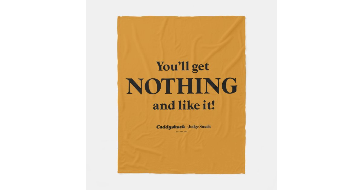 Caddyshack You'll Get Nothing and Like It! Fleece Blanket Zazzle
