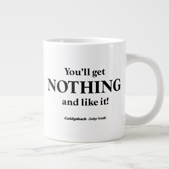 Caddyshack | You'll Get Nothing and Like It! Giant Coffee Mug (Right)